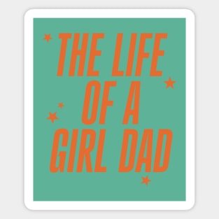 The Life Of A Girl Dad Magnet